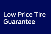 Low Price Tire Guarantee* Why buy tires anywhere